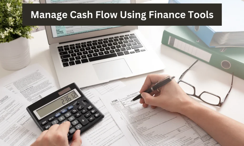 Manage Cash Flow Using Finance Tools