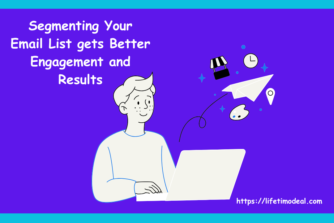 Segmenting Your Email List gets Better Engagement and Results